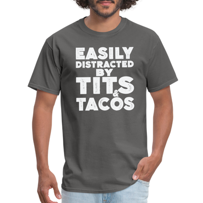 Easily Distracted by Tits and Tacos T-Shirt - charcoal