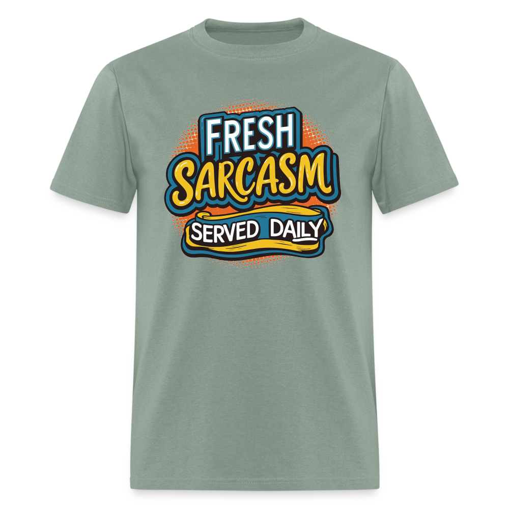 Fresh Sarcasm Served Daily T-Shirt - sage