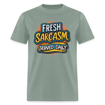 Fresh Sarcasm Served Daily T-Shirt - sage