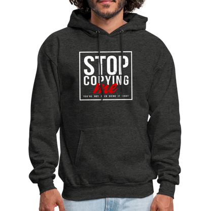 Stop Copying Me You're Not Even Doing It Right Hoodie - charcoal grey