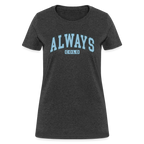 Always Cold Women's Contoured T-Shirt