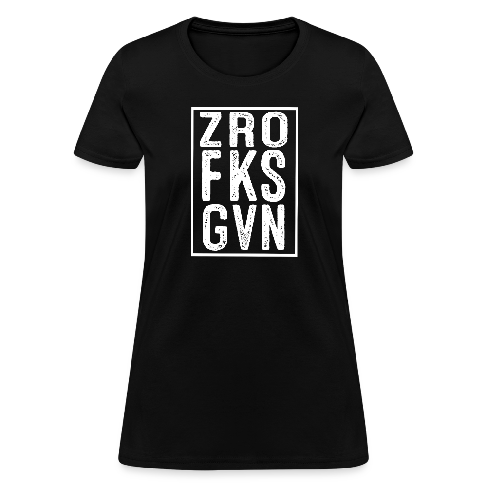 ZRO FKS GVN (Zero Fucks Given) Women's Contoured T-Shirt - black