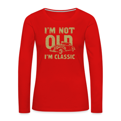 I'm Not Old I'M Classic Women's Premium Long Sleeve T-Shirt - red