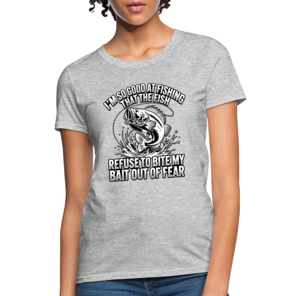 I’m So Good at Fishing the Fish Refuse to Bite Women’s T-Shirt - heather gray