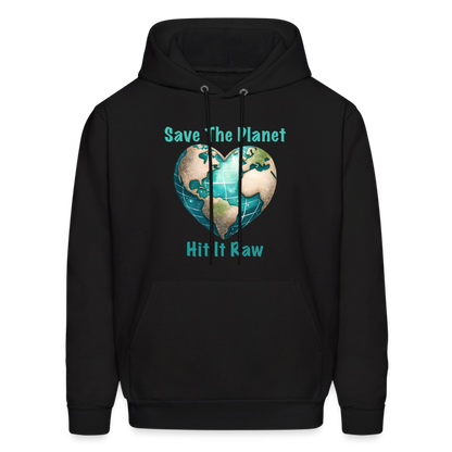 Save The Planet Hit It Raw Hoodie (Funny Environmental Awareness) - black