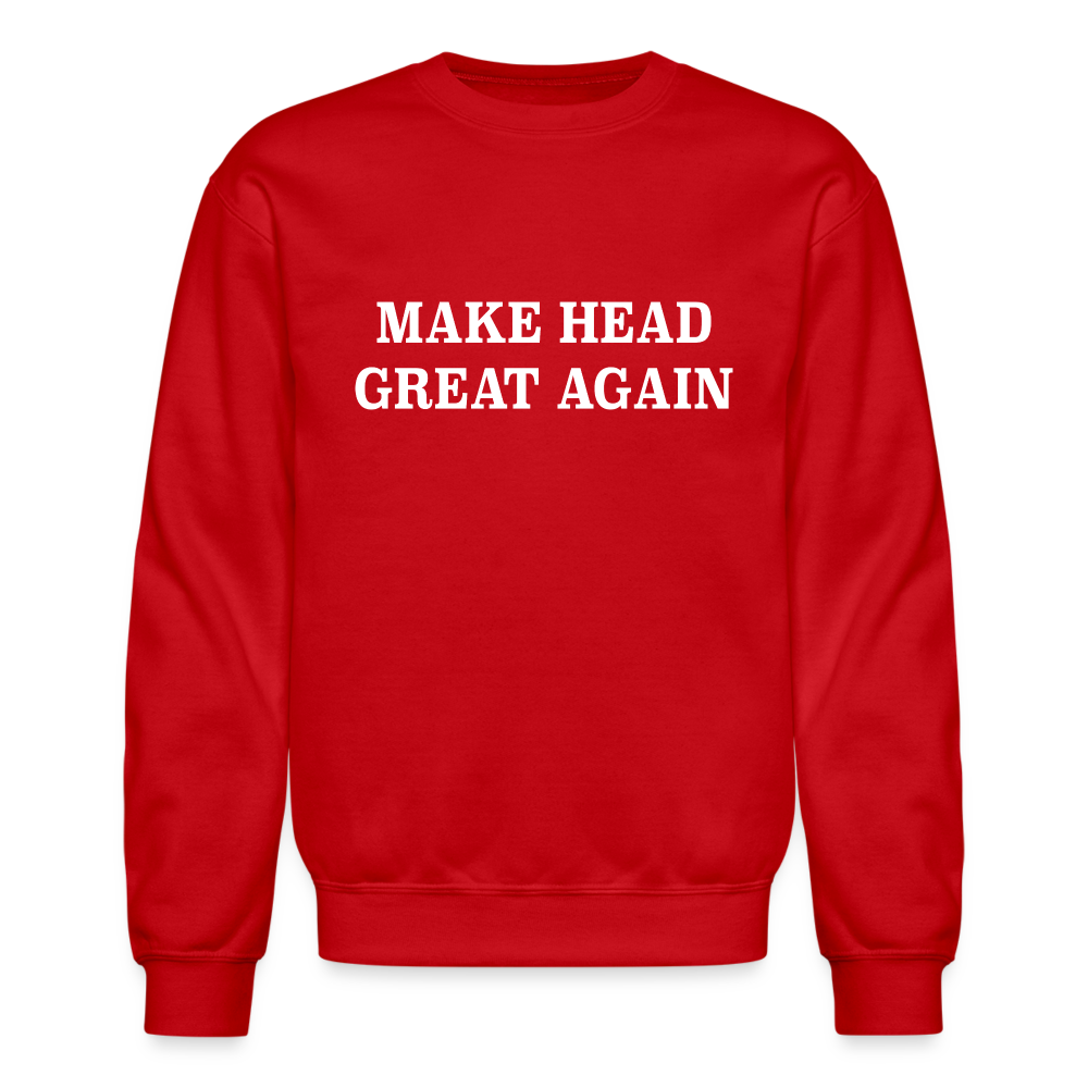 Make Head Great Again (Funny Adult Humor) Sweatshirt - red