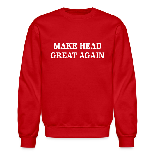 Make Head Great Again (Funny Adult Humor) Sweatshirt - red