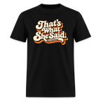 That's What She Said T-Shirt