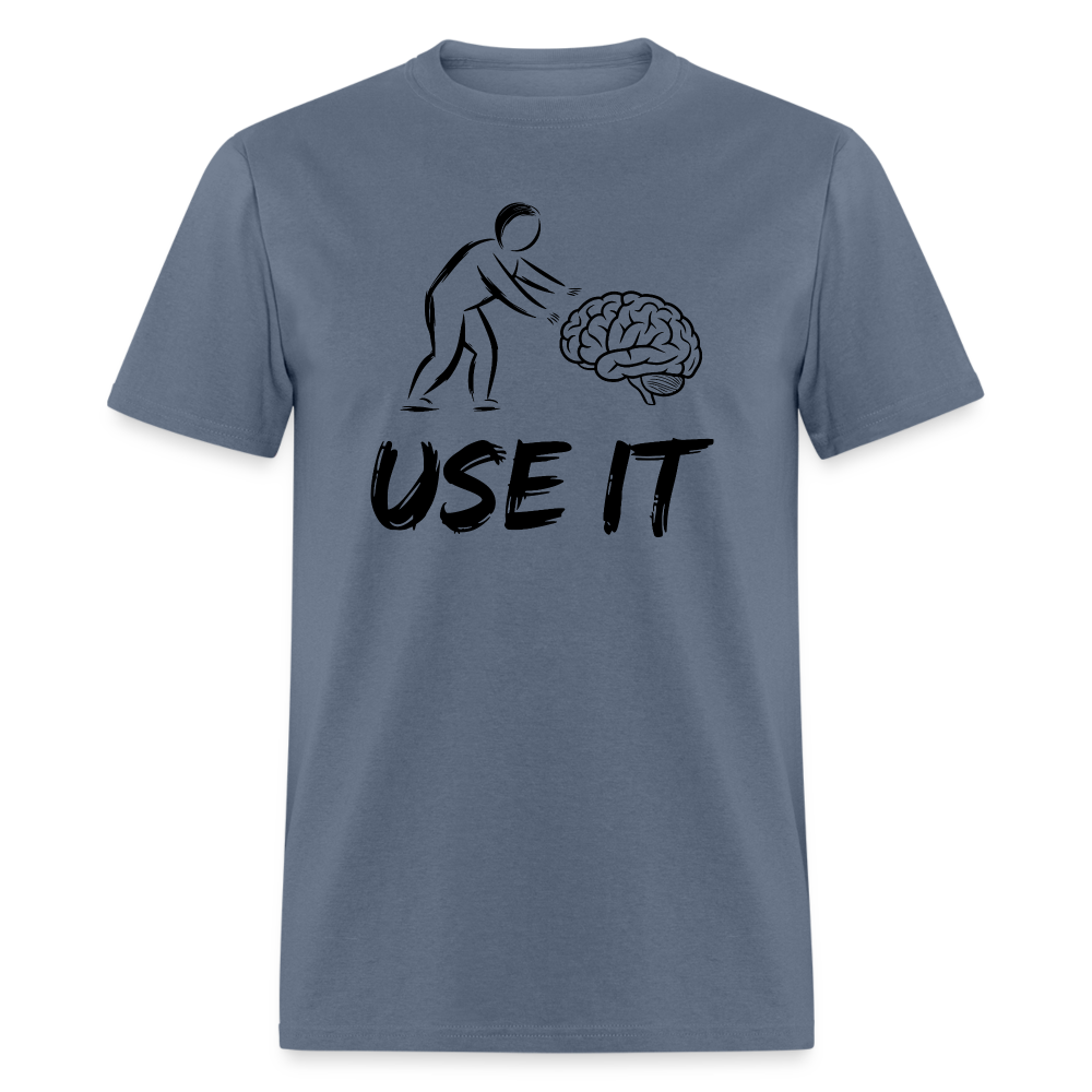 Funny You Have A Brain Use It (Sarcastic Humor) T-Shirt - denim