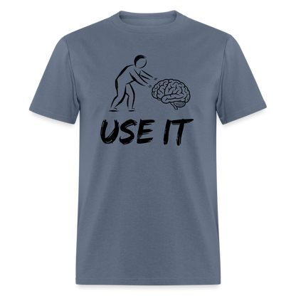 Funny You Have A Brain Use It (Sarcastic Humor) T-Shirt - denim