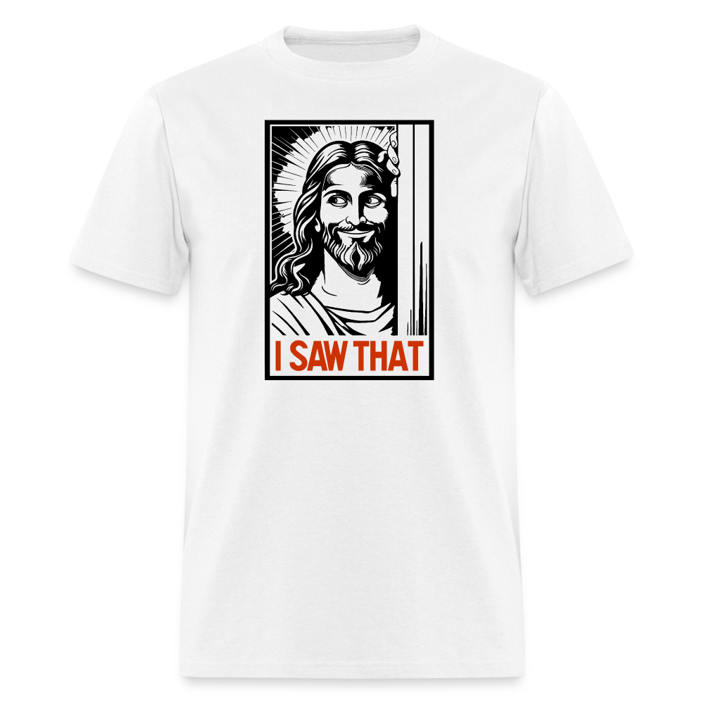 I Saw That (Jesus Saw That, Smirk) T-Shirt - white