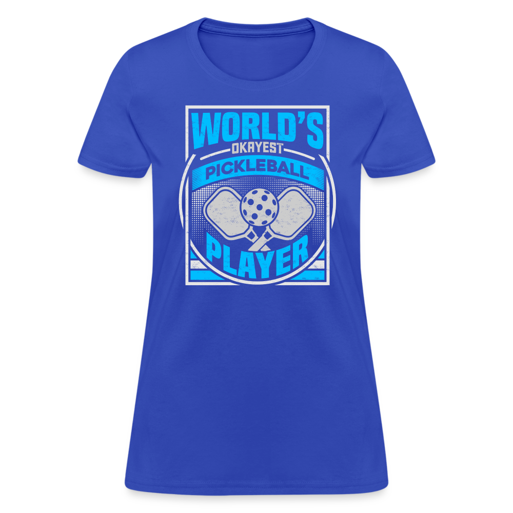 World's Okayest Pickleball Player Women's Contoured T-Shirt - royal blue