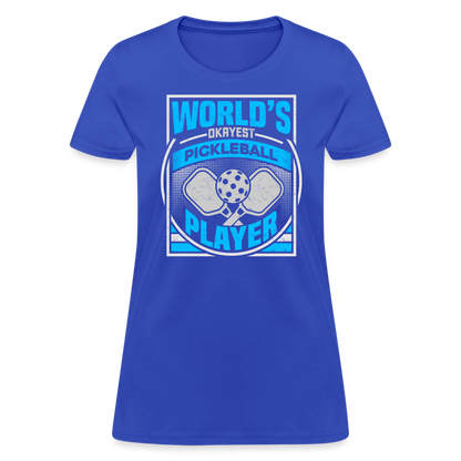 World's Okayest Pickleball Player Women's Contoured T-Shirt - royal blue