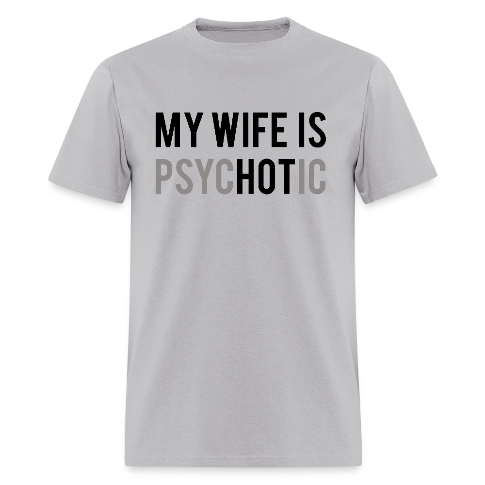 My Wife is Hot (PsycHOTic) T-Shirt – Fun and Bold Marriage Humor - gravel 