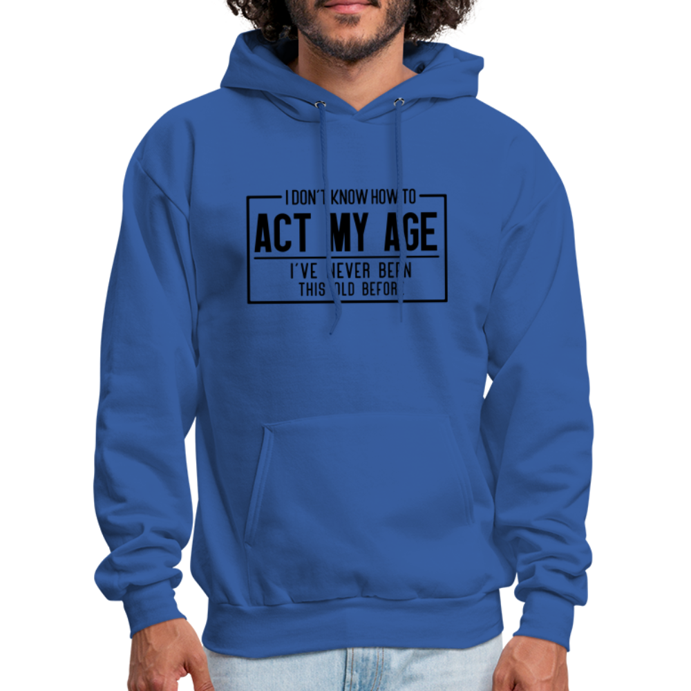 I Don't Know How To Act My Age Hoodie - royal blue