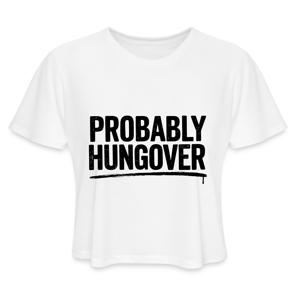 Probably Hungover Women's Cropped Top T-Shirt - white