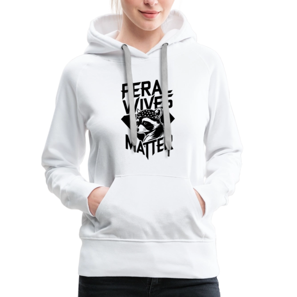 Feral Wives Matter Women’s Premium Hoodie - white