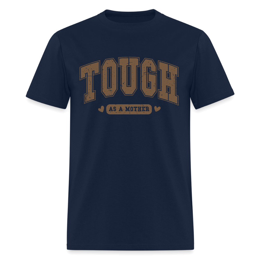 Tough as a Mother T-Shirt – Bold Statement for Strong Moms - navy