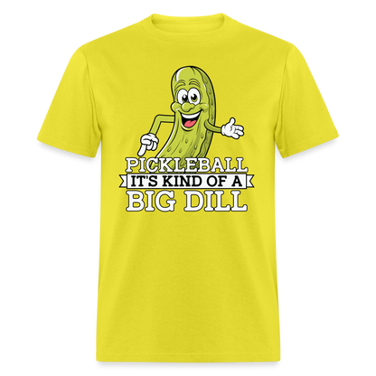 Pickleball It's Kind Of A Big Dill T-Shirt - yellow