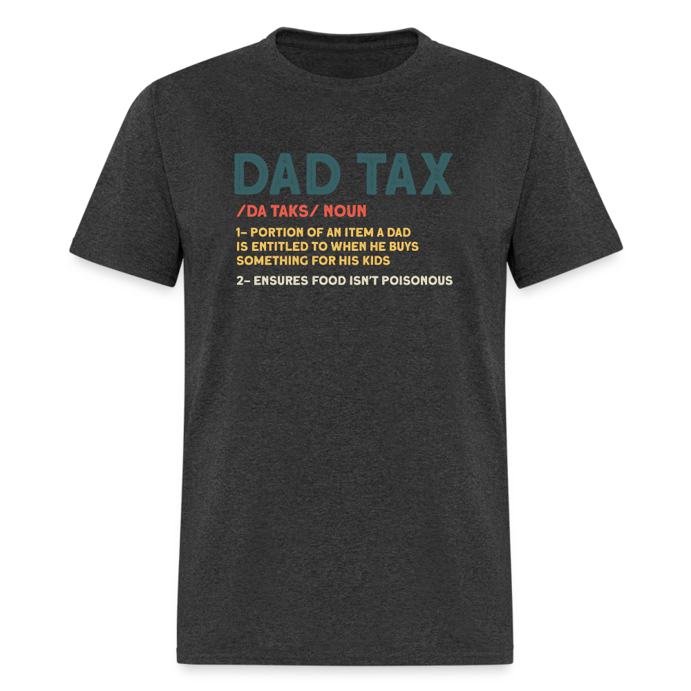 Dad Tax Definition T-Shirt (Da Taks / Noun) - heather black