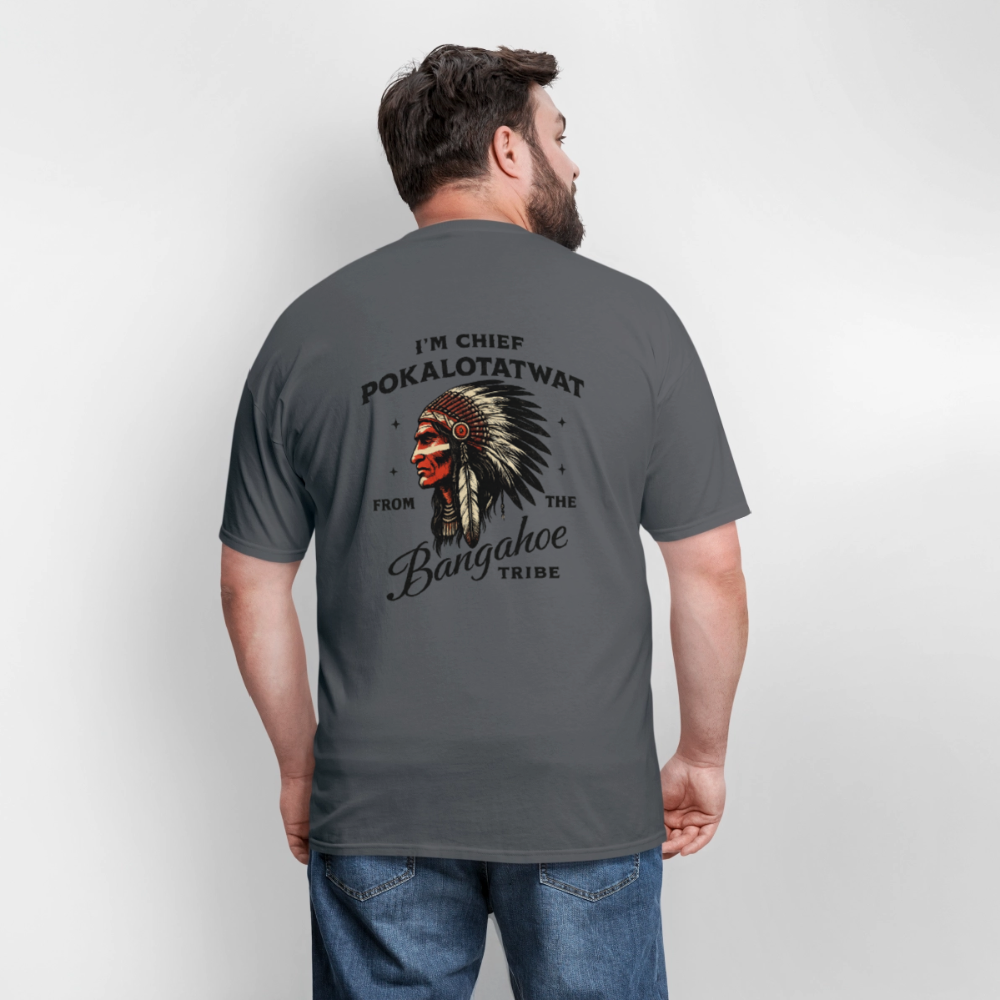 Chief Pokalotatwat Bangahoe Tribe T-Shirt – Rear Print Only (Adult Humor) - charcoal
