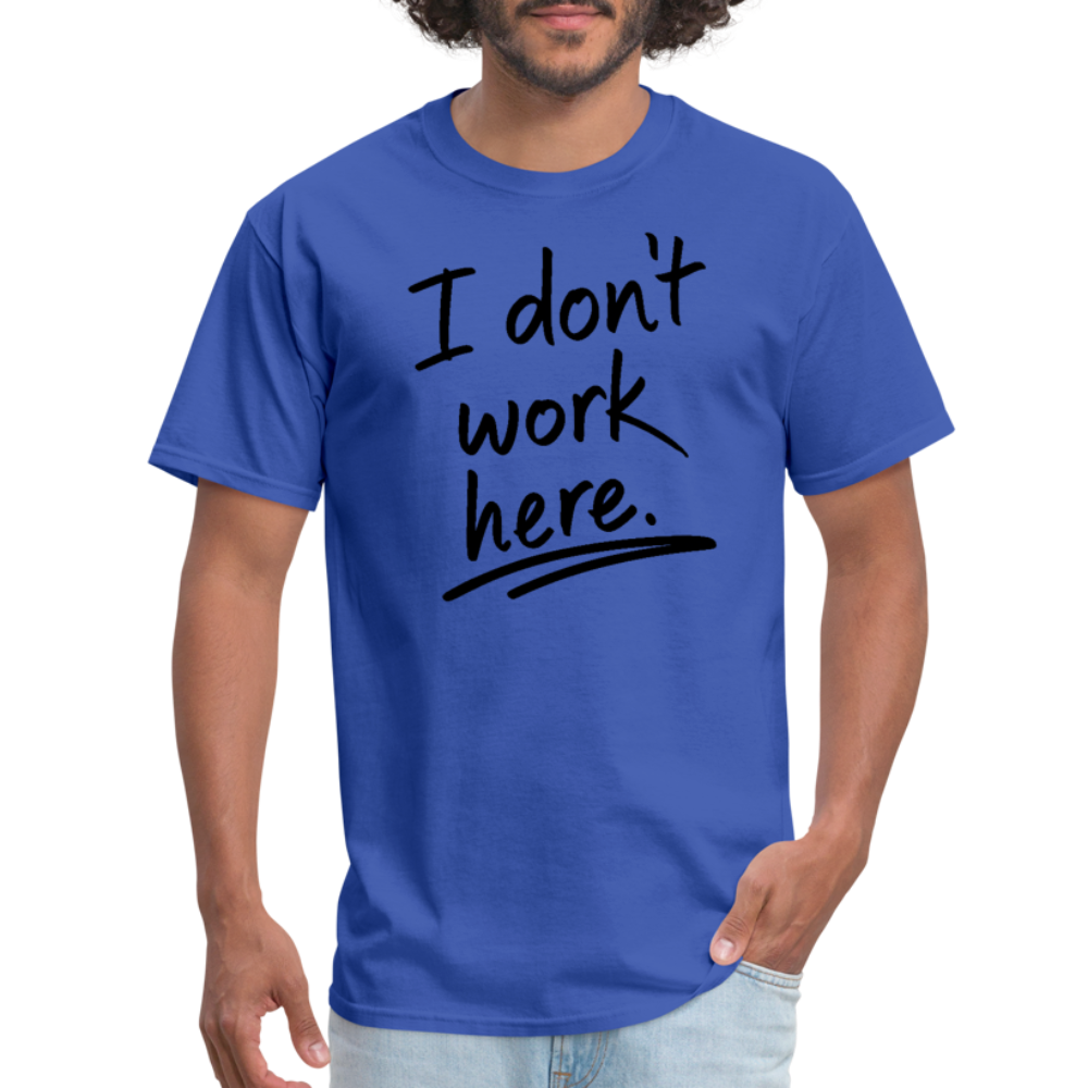 I Don't Work Here T-Shirt - royal blue