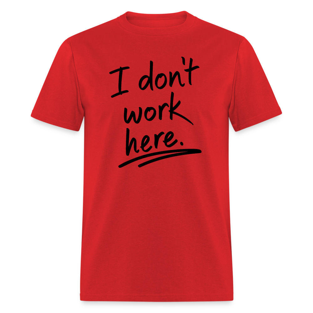 I Don't Work Here T-Shirt - red