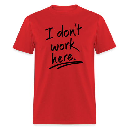 I Don't Work Here T-Shirt - red