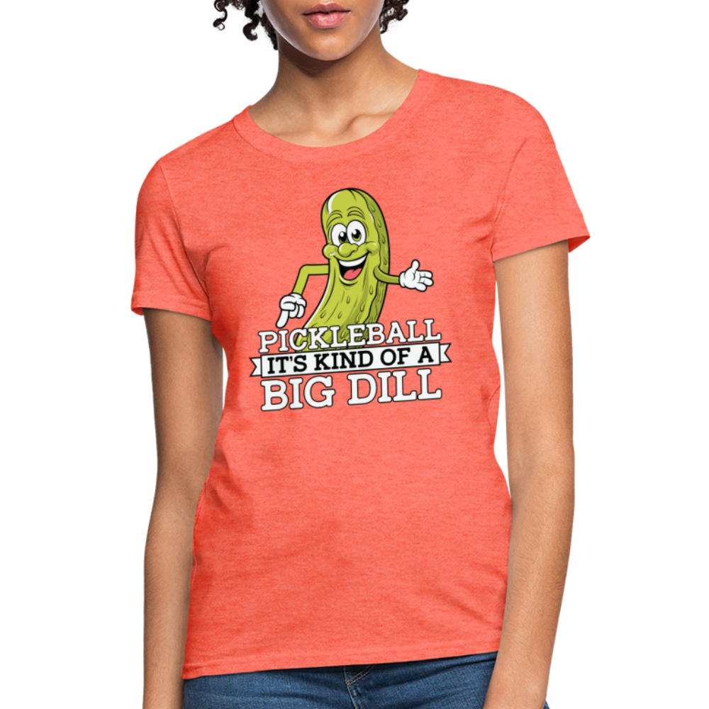 Pickleball It's Kind Of A Big Dill Women's Contoured T-Shirt - heather coral