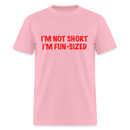 I'm Not Short I'm Fun Sized T-Shirt (Funny Graphic Tee) - pink