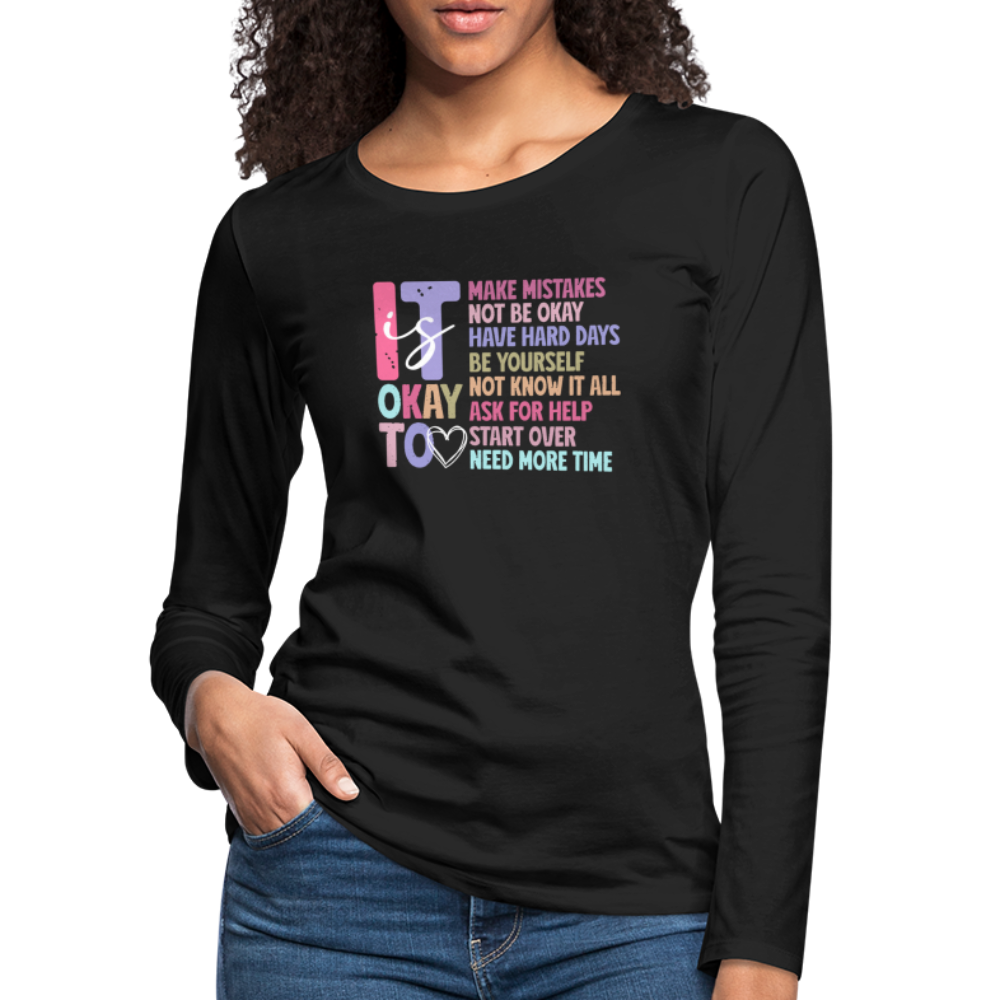 It Is Ok (Motivation Support) Women's Premium Long Sleeve T-Shirt - black