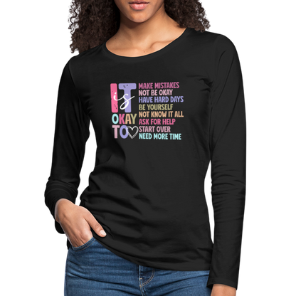 It Is Ok (Motivation Support) Women's Premium Long Sleeve T-Shirt - black