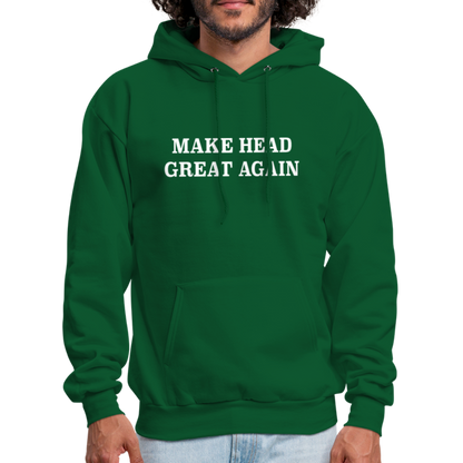 Make Head Great Again (Funny Adult Humor) Hoodie - forest green