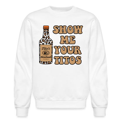 Funny Vodka (Show Me Your Tito's) Sweatshirt - white