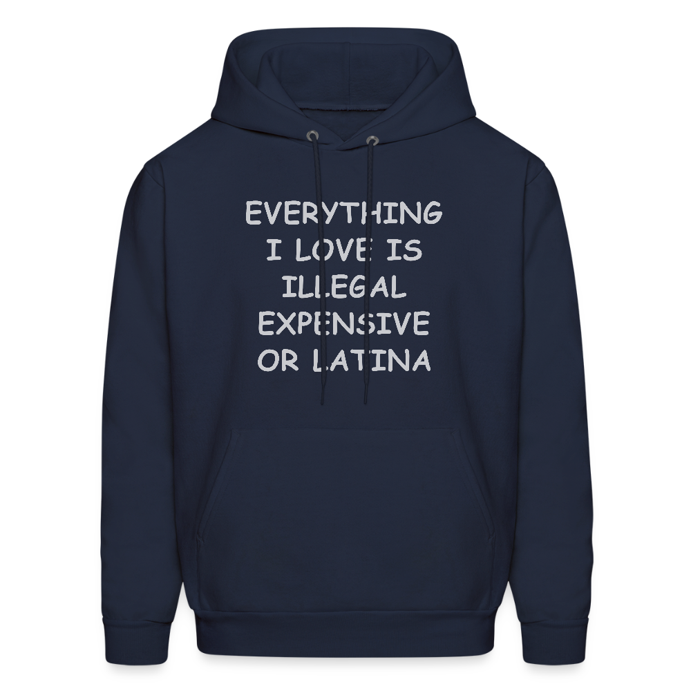 Everything I Love Is Illegal Expensive or Latina Hoodie - navy