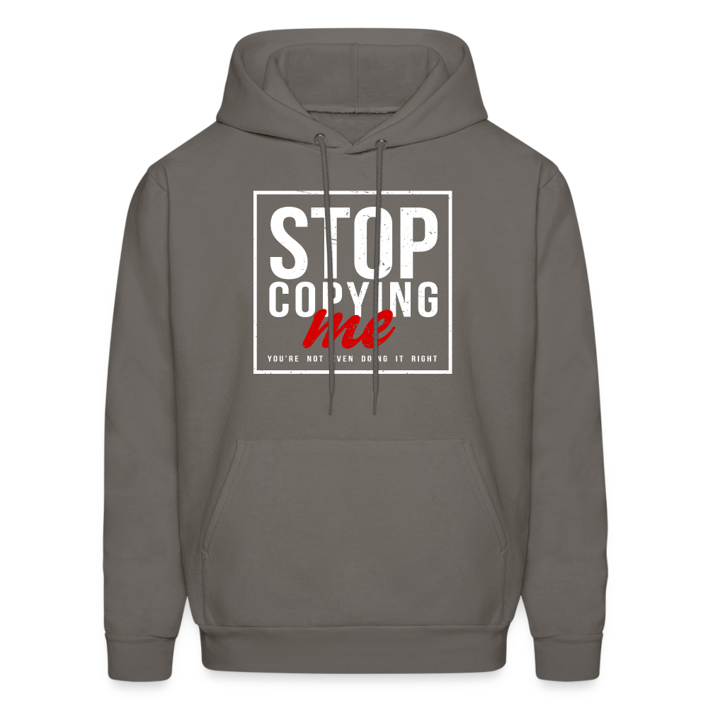 Stop Copying Me You're Not Even Doing It Right Hoodie - asphalt gray