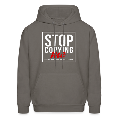 Stop Copying Me You're Not Even Doing It Right Hoodie - asphalt gray