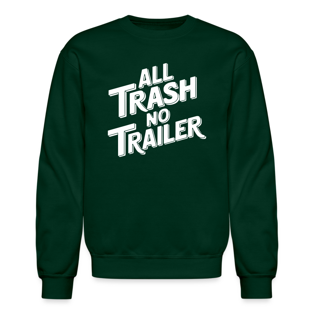 All Trash No Trailer Sweatshirt - forest green