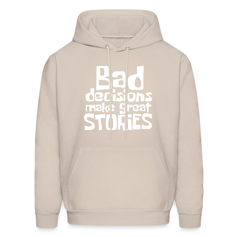 Bad Decisions Make Great Stories Hoodie (White Letters) - Sand
