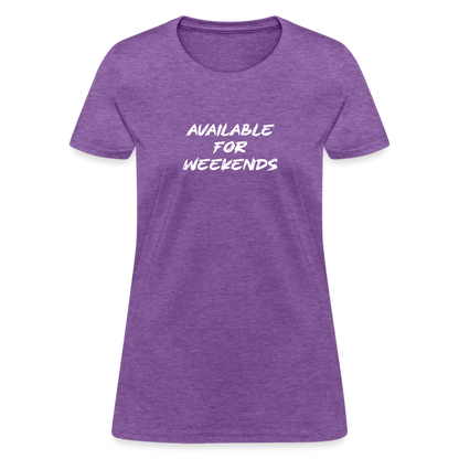 Available For Weekends Women's Contoured T-Shirt - purple heather