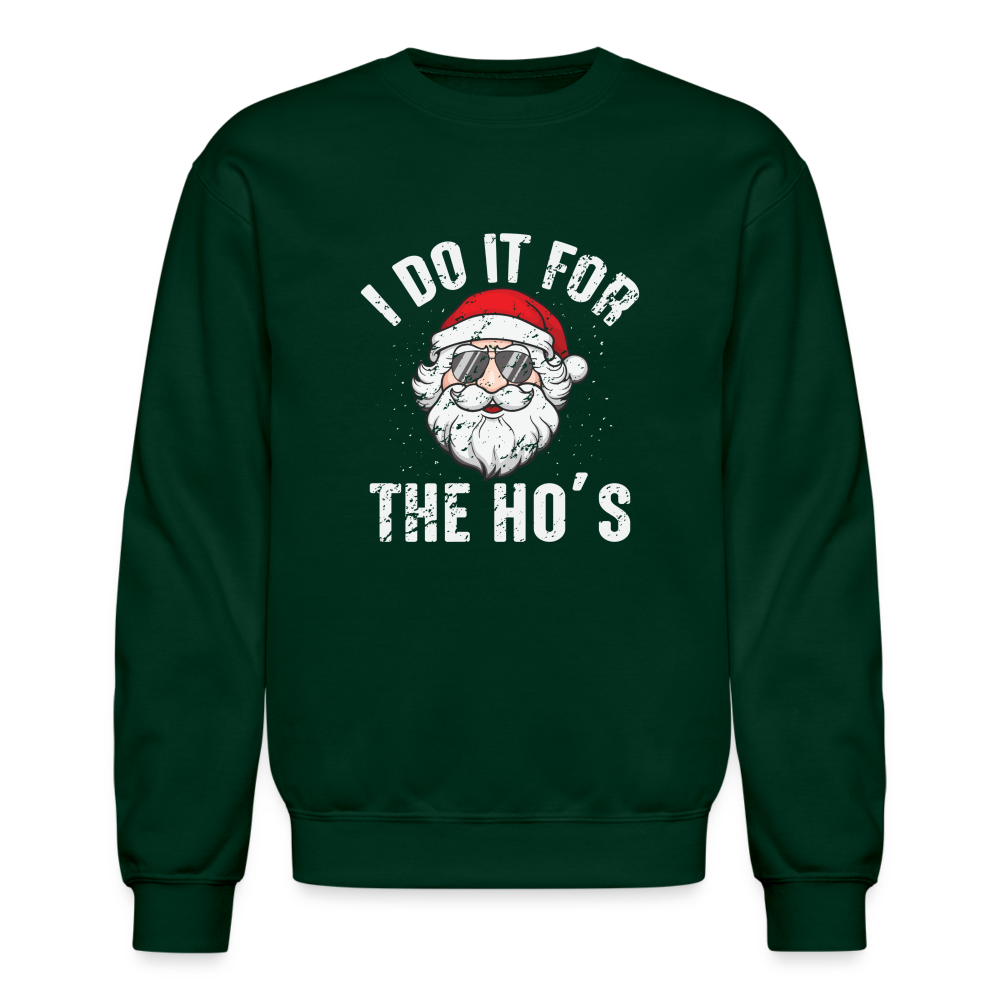 I Do It for the Ho's (Christmas) Funny Santa Sweatshirt - forest green