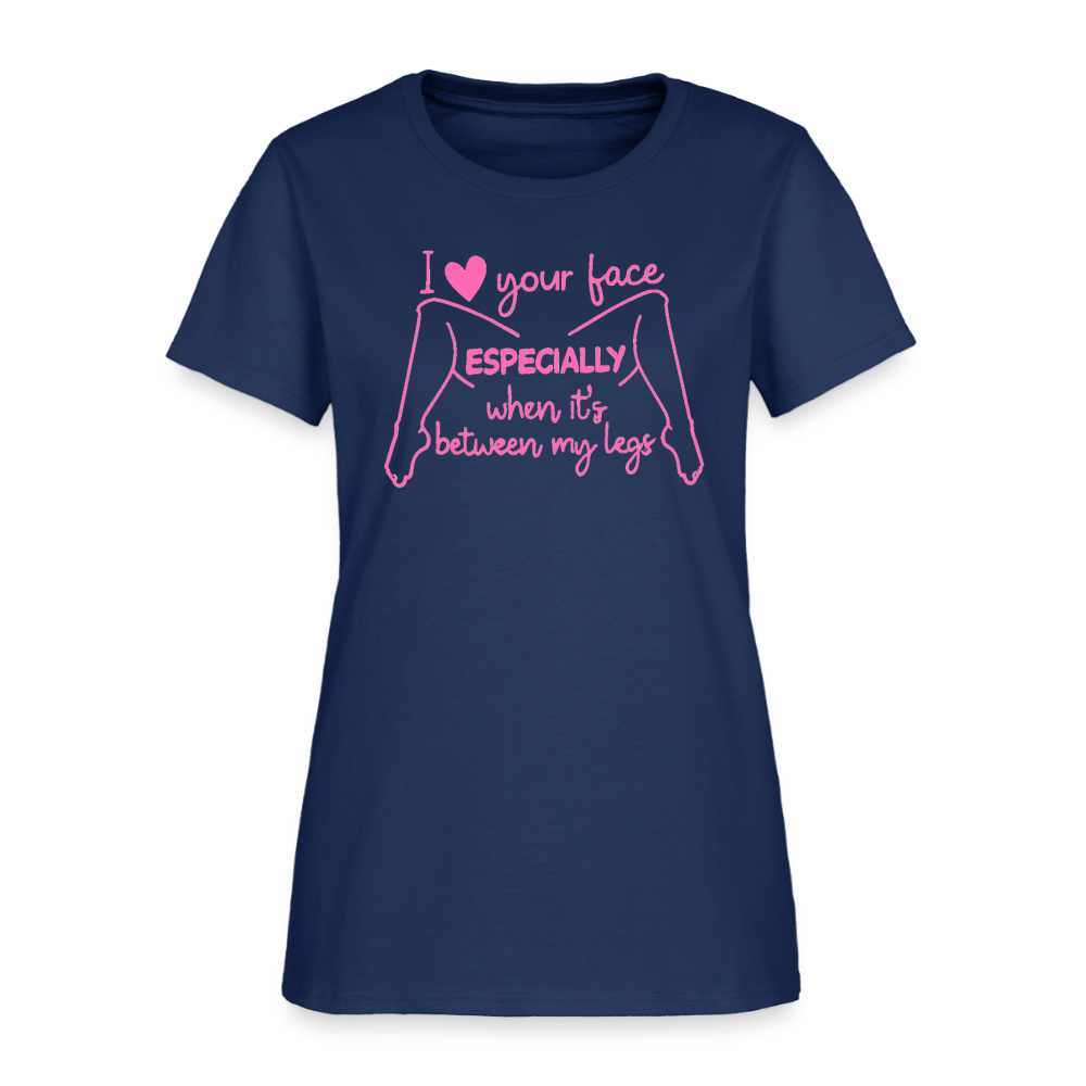 I Heart Your Face Especially When It’s Between My Legs Women’s T-Shirt Color: Blue Dusk