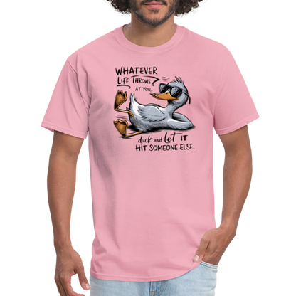 Whatever Life Throws At You, Duck Let It Hit Someone Else T-Shirt - pink