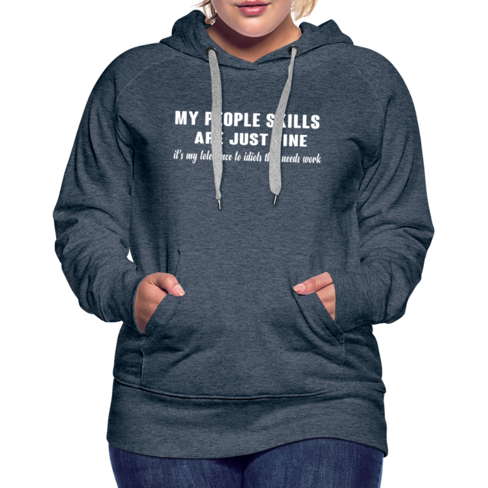 It's My Tolerance To Idiots That Needs Work Women’s Premium Hoodie - heather denim