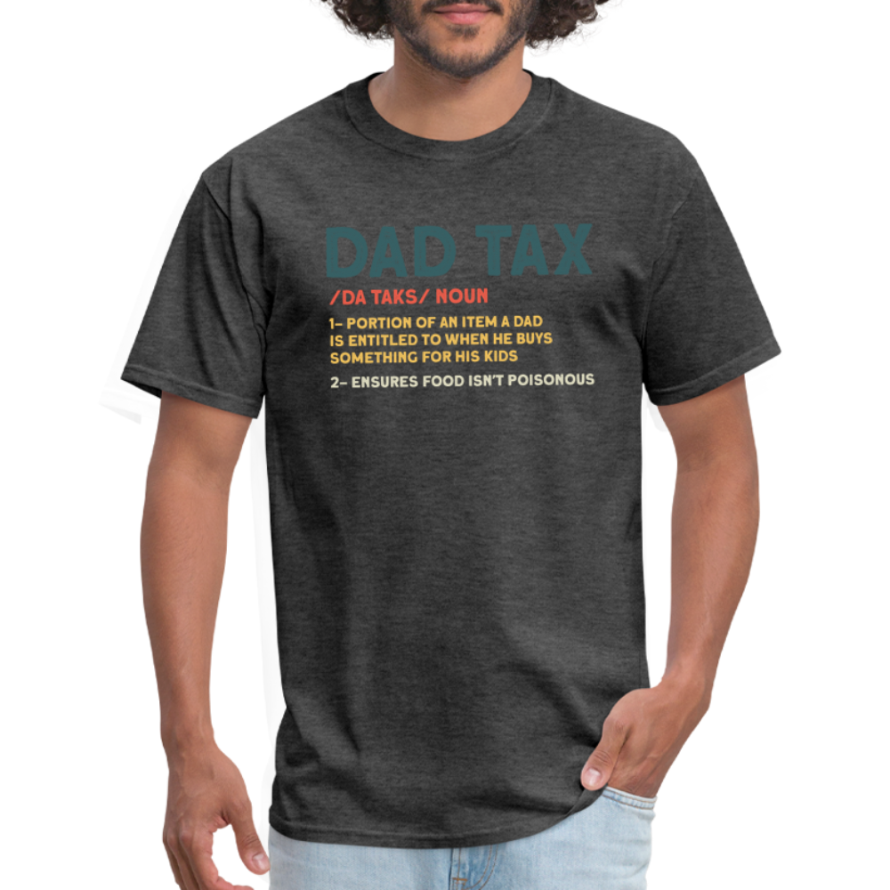 Dad Tax Definition T-Shirt (Da Taks / Noun) - heather black