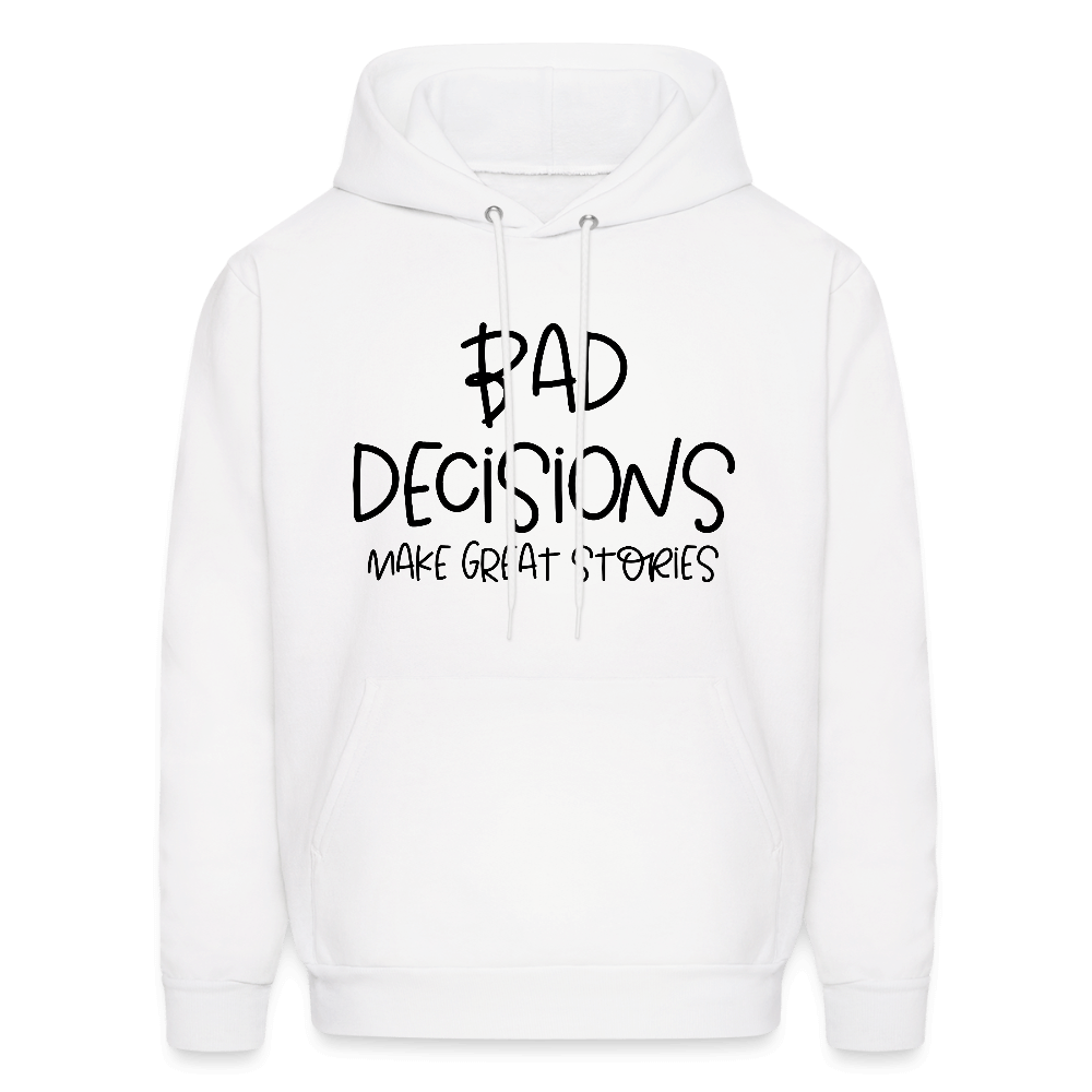 Bad Decisions Make Great Stories Hoodie Color: white