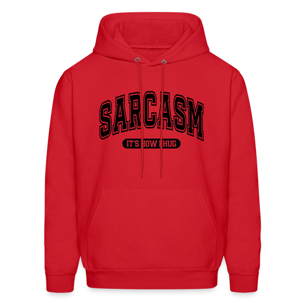 Sarcasm It's How I Hug Hoodie - red