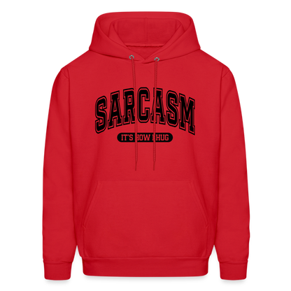 Sarcasm It's How I Hug Hoodie - red