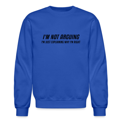 I'm Not Arguing I'm Just Explaining Why I'm Right Sweatshirt - royal blue