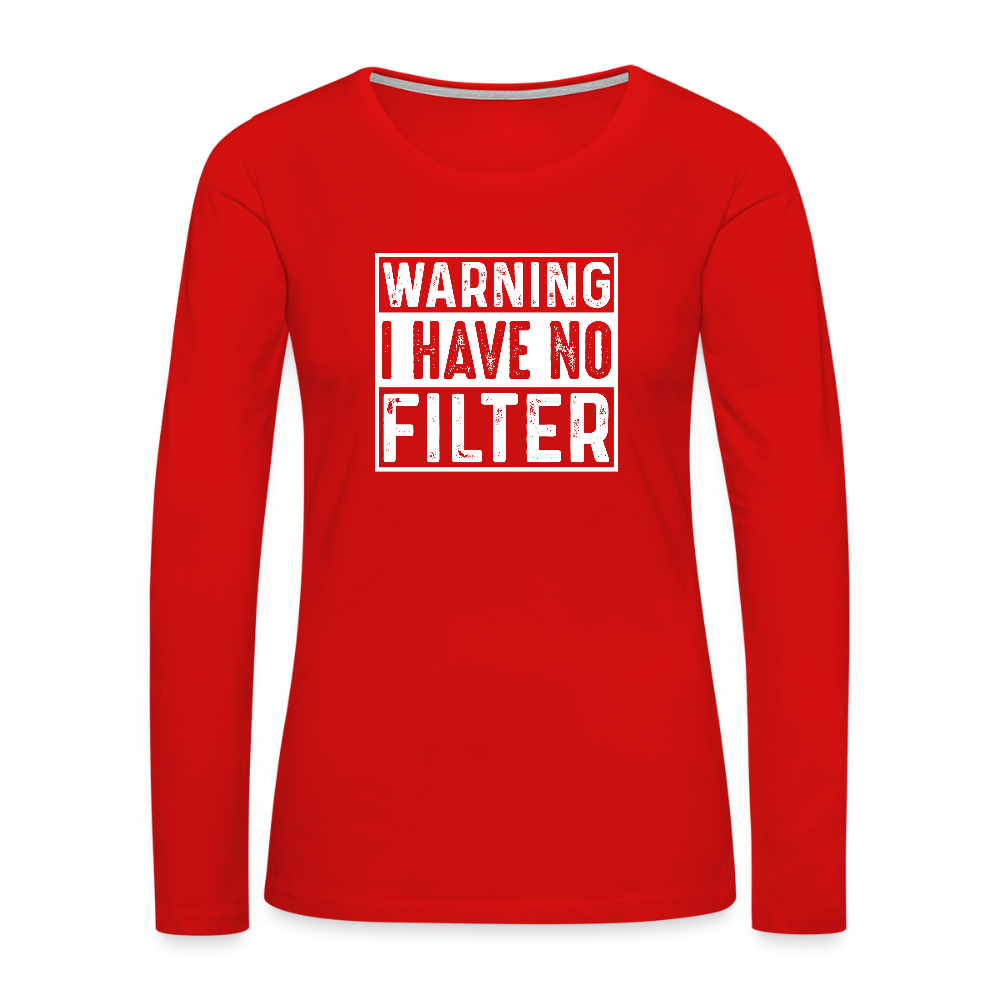 Warning I Have No Filter Women's Premium Long Sleeve T-Shirt - red